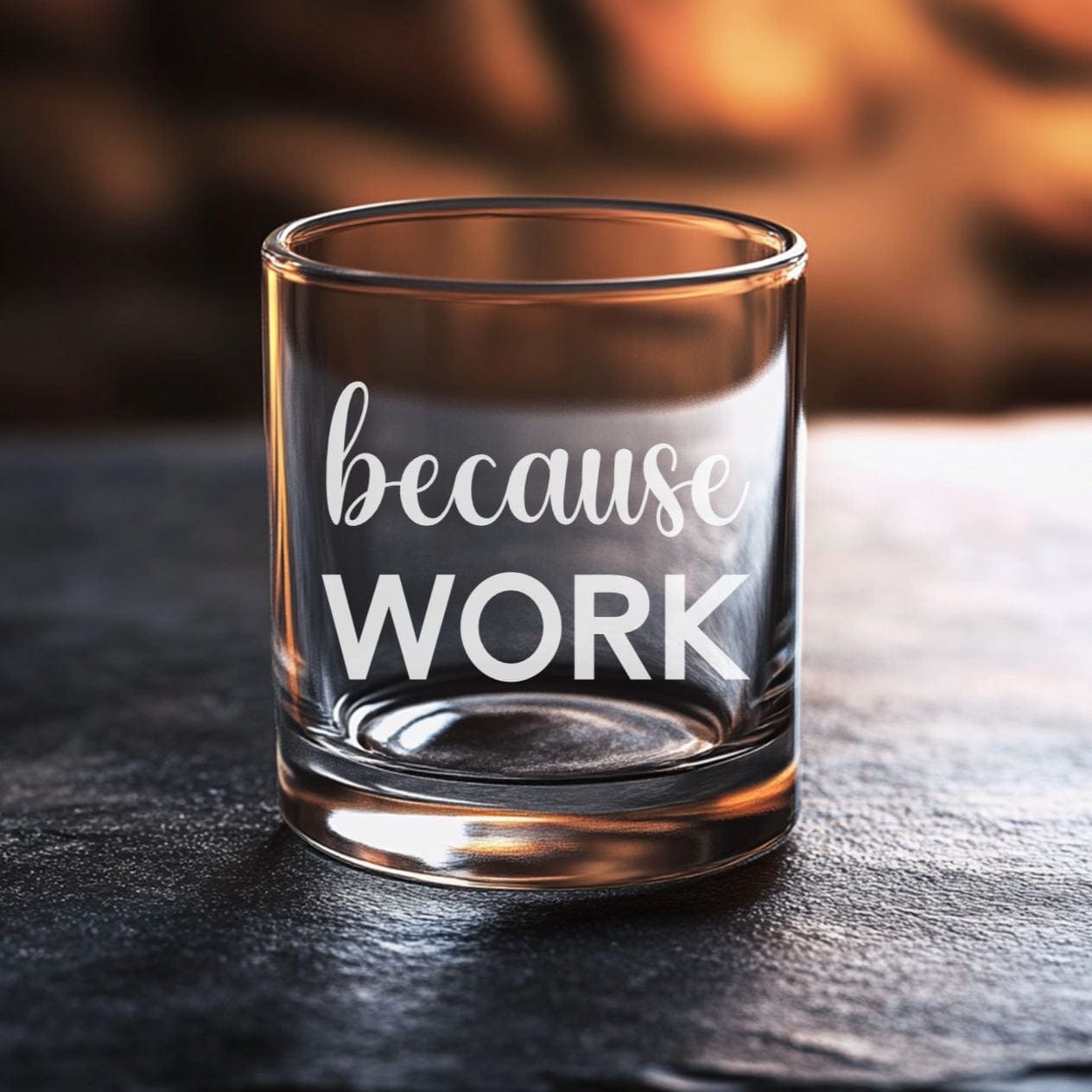 Because Work Whiskey Glass - Funny Coworker Gift