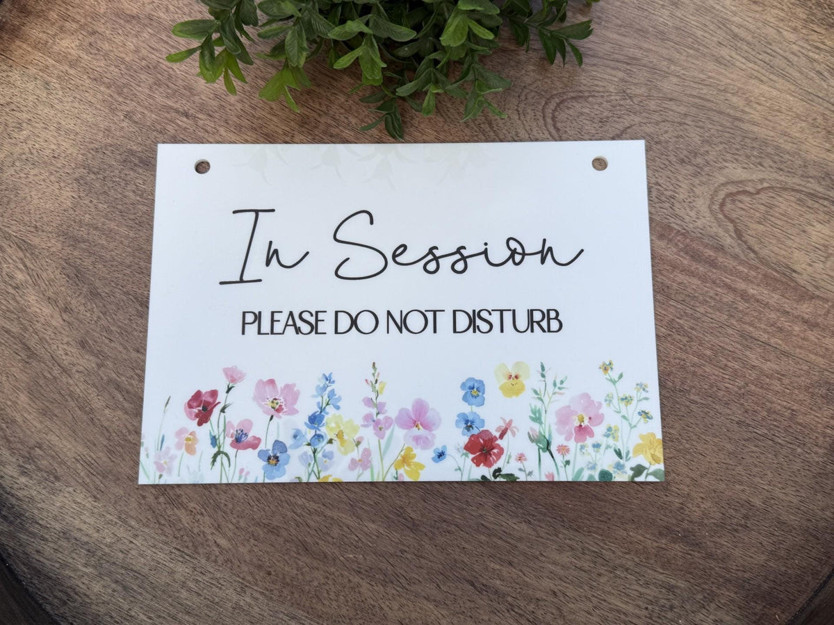 In Session Please Do Not Disturb | Floral Acrylic Door Sign UV printed on white acrylic