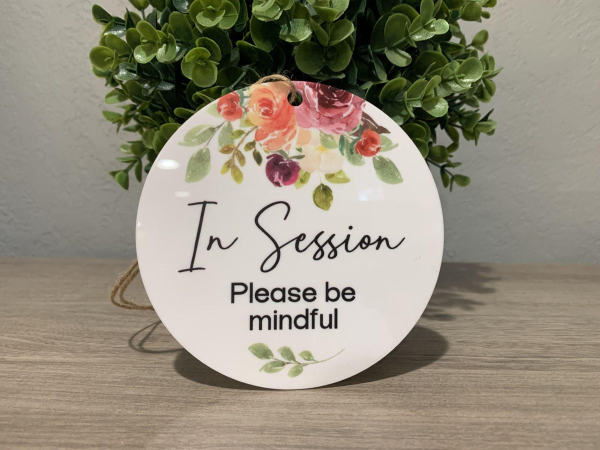In Session Please Be Mindful | Floral Round Acrylic Sign UV printed on white acrylic