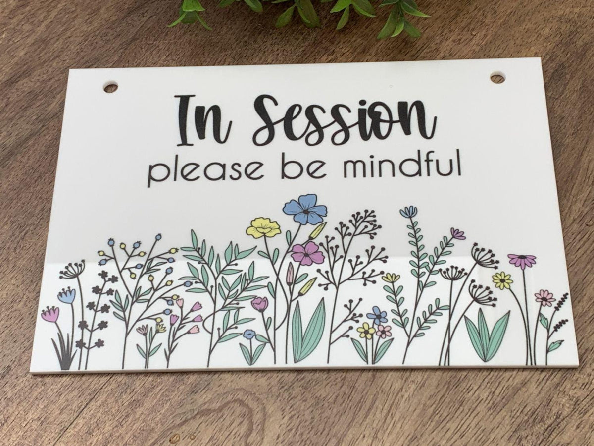 In Session Please Be Mindful | Flower Acrylic Office Sign UV printed on white acrylic