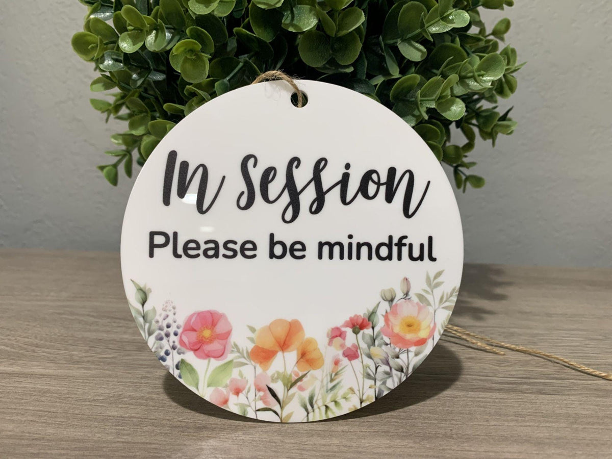 Session In Progress Please Be Mindful | Floral Round Acrylic Sign UV printed on white acrylic