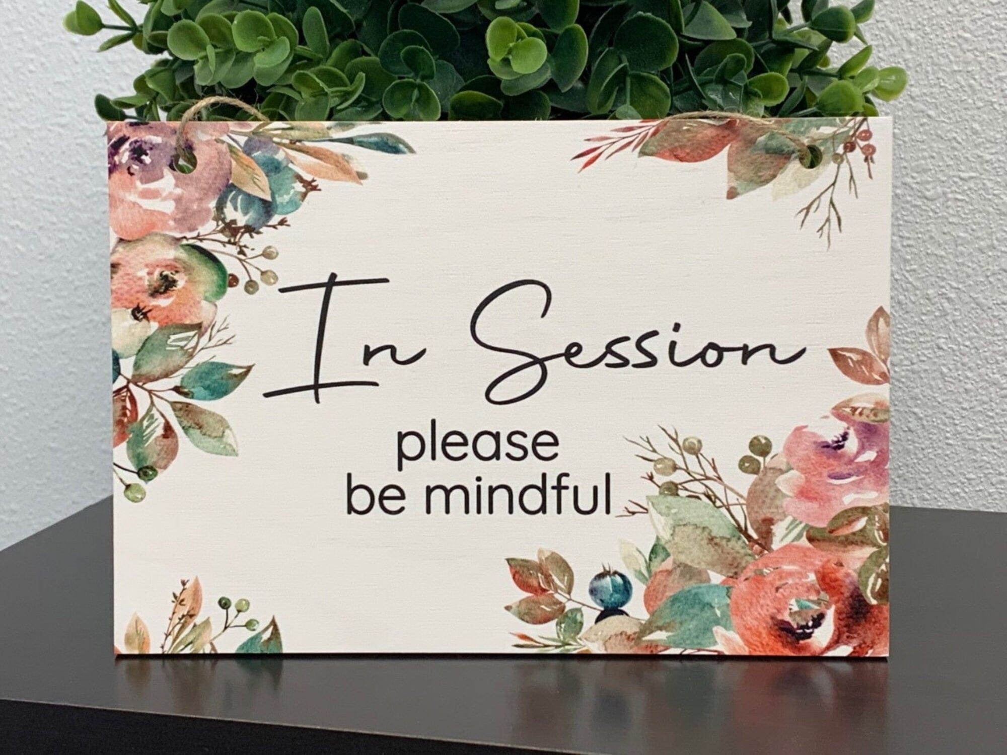 UV Office Sign Floral In Session Please Be Mindful | Therapy Sign UV Printed Sign