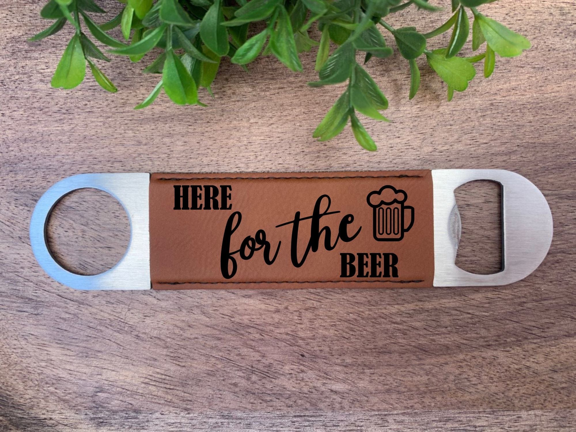 Engraved Here For The Beer Bottle Opener - Funny Bottle Opener